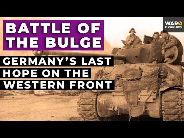 Battle of the Bulge - Germany’s Last Hope on the Western Front