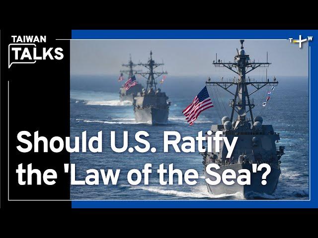 Why the U.S. May Regret Its UNCLOS Exclusion | Taiwan Talks EP409