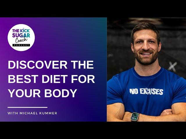 Discover the Best Diet for Your Body | Michael Kummer [EP 81]