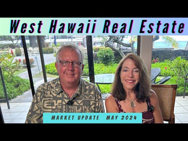 West Hawaii Real Estate Update May 2024