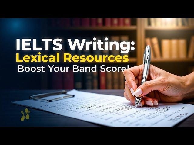 UNLOCK 8+ BAND SCORE! Mastering Lexical Resources in IELTS Writing Task 1 & 2