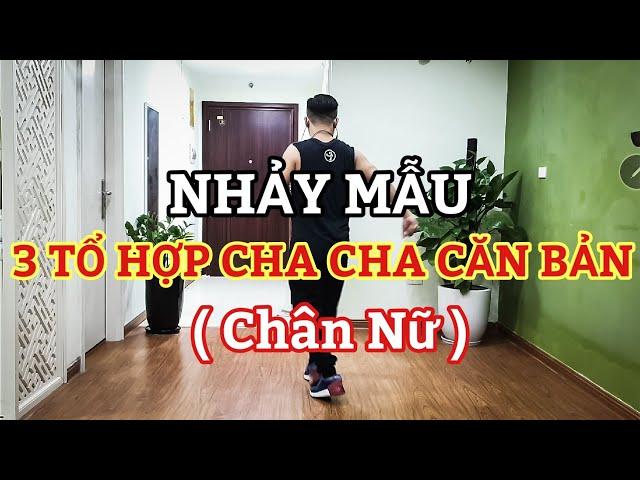 Nhảy Mẫu 3 TỔ HỢP CHA CHA CĂN BẢN ( Chân Nữ )(Bài hướng dẫn Bấm )