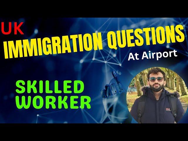 UK Skilled Worker Immigration Officer Questions⁉️ Skilled Worker Visa UK|