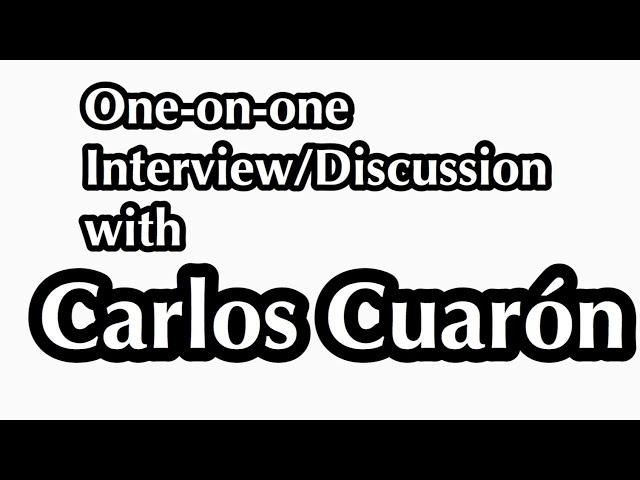 One-on-one interview/discussion with Carlos Cuarón