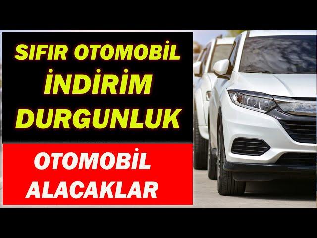 SIFIR OTOMOBİL İNDİRİM VE DURGUNLUK|OTOMOBİL ALACAKLAR