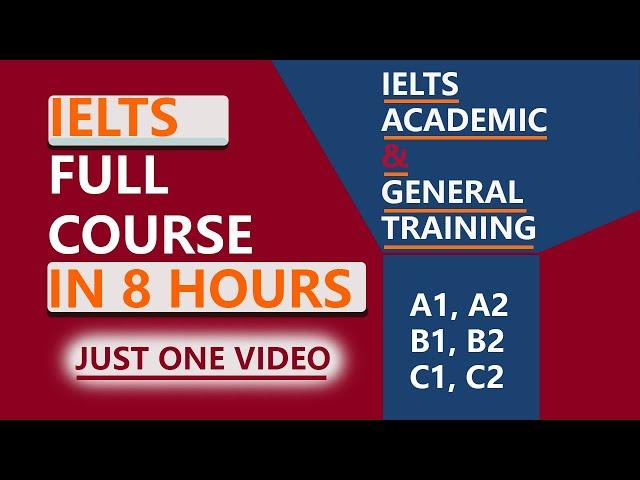 IELTS Full Course in 8 Hours | Complete IELTS For General Training and Academic