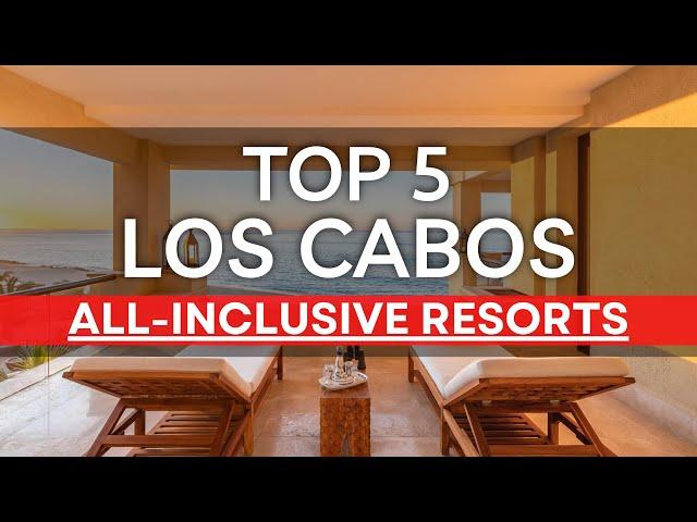 Top 5 BEST All Inclusive Resorts In LOS CABOS, Mexico (2024)