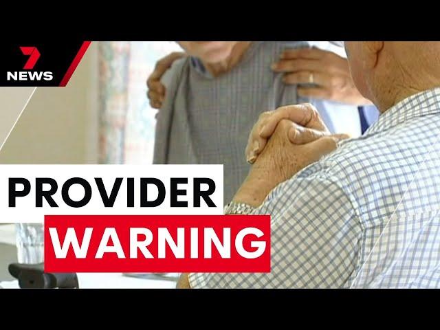 Aged care providers send major warning | 7NEWS