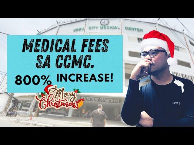 800% INCREASE SA MEDICAL FEES SA CCMC. PASKO PA GYUD! WAY AYO CEBU CITY!