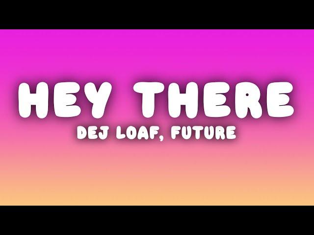 DeJ Loaf - Hey There (Lyrics) ft. Future