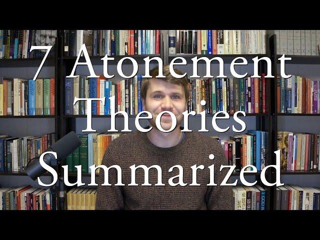 7 Atonement Theories Summarized