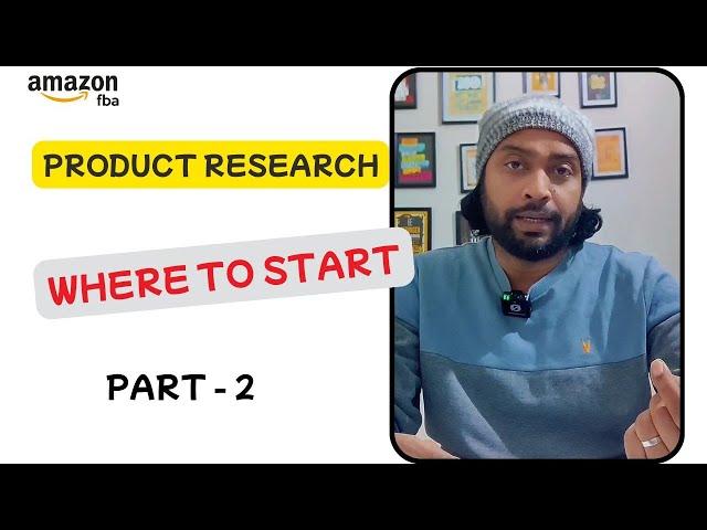 Product Research Part 2: Where to Start in your amazon fba journey