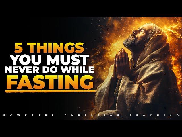 "Why Fasting Attracts God: 5 Things You Must Never Do While Fasting"