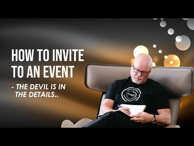 How to Invite to an Event - The devil is in the details...