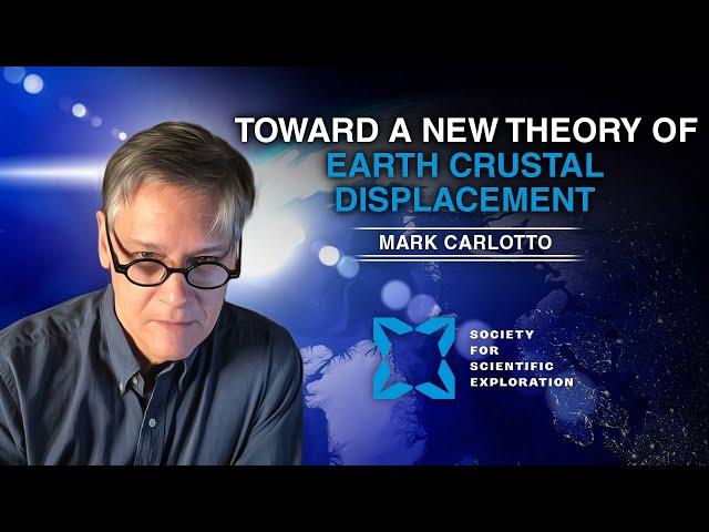 Mark Carlotto: Toward a New Theory of Earth Crustal Displacement