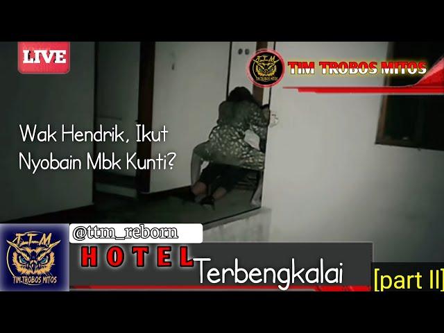 MISTERI - HOTEL TERBENGKALAI, Wak Hendrik ikut nyobain || TIM TROBOS MITOS