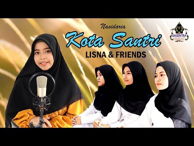 KOTA SANTRI (Nasidaria) Cover By LISNA Dkk