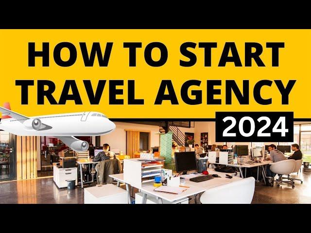 How to Start Travel Agency Business in 2024