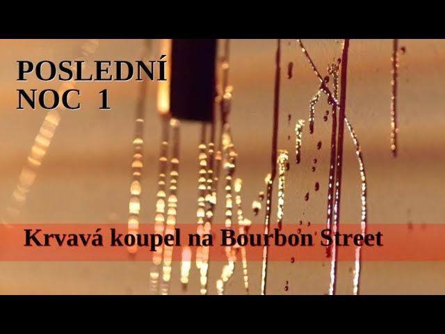 Poslední noc 1 - Krvavá koupel na Bourbon Street, CZdab