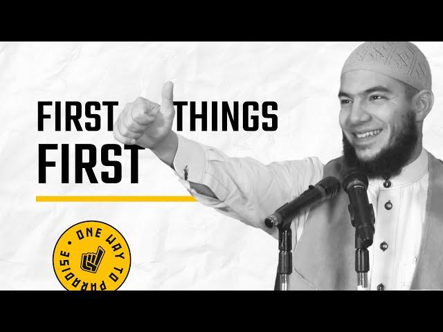 First Things First | Abu Mussab Wajdi Akkari