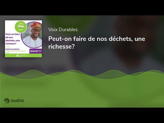 #11 Peut-on faire de nos déchets, une richesse?