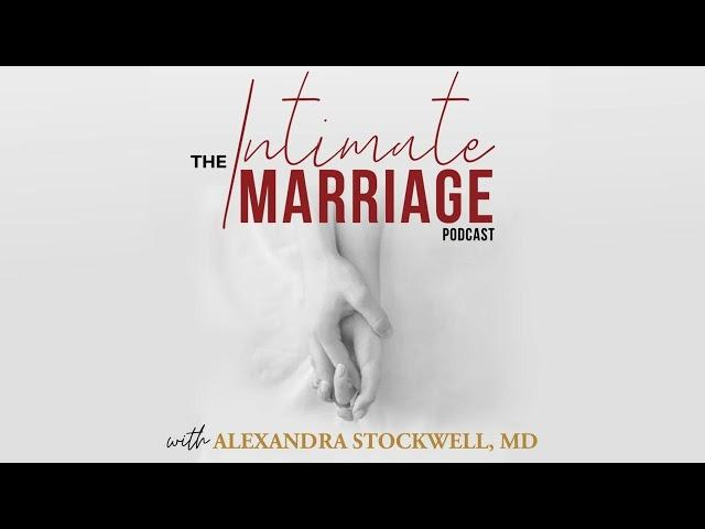 100. Why Intimacy Matters–Celebrating 100 Episodes of The Intimate Marriage Podcast, with Anne...