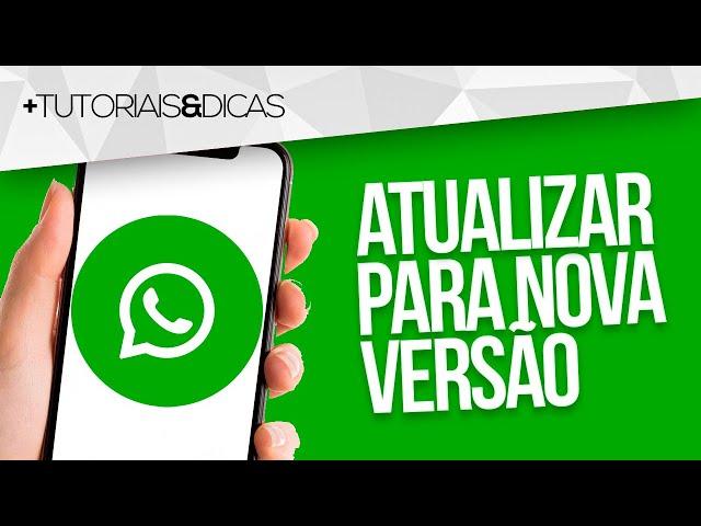 🟢 Como ATUALIZAR o WHATSAPP para VERSÃO MAIS RECENTE (Nova Versão)