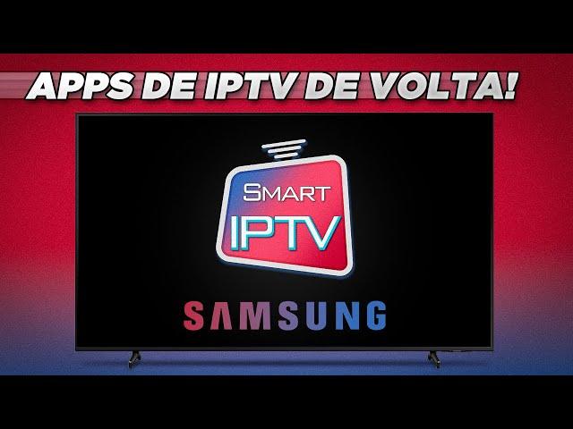 APPs de IPTV DE VOLTA nas TVs SAMSUNG!