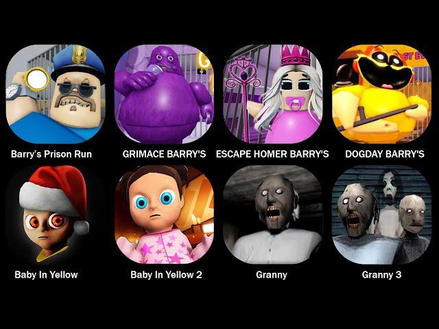 Barry's Prison Run,Grimace Barry's,Escape Homer Barry's,Dogday Barry's,Baby In Yellow,Granny,Granny3