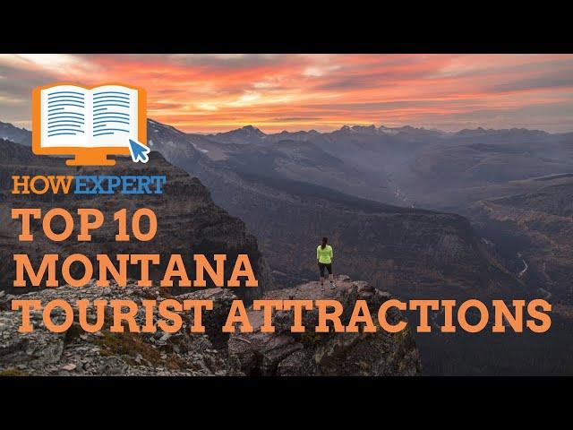 HowExpert Top 10 Montana Tourist Attractions - Things To Do in Montana - HowExpert