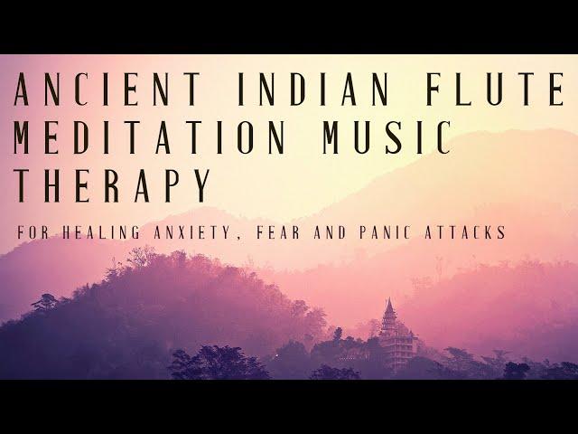 Ancient Bamboo Flute Music Therapy for Healing Anxiety,  Panic Attacks and Fear | Meditation  Yoga