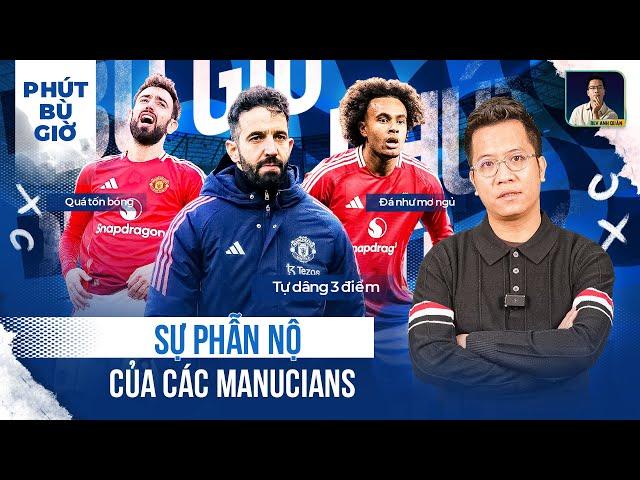 PHÚT BÙ GIỜ | KHI XEM MAN UNITED LÀ SỰ TRA TẤN ĐỐI VỚI MANUCIANS