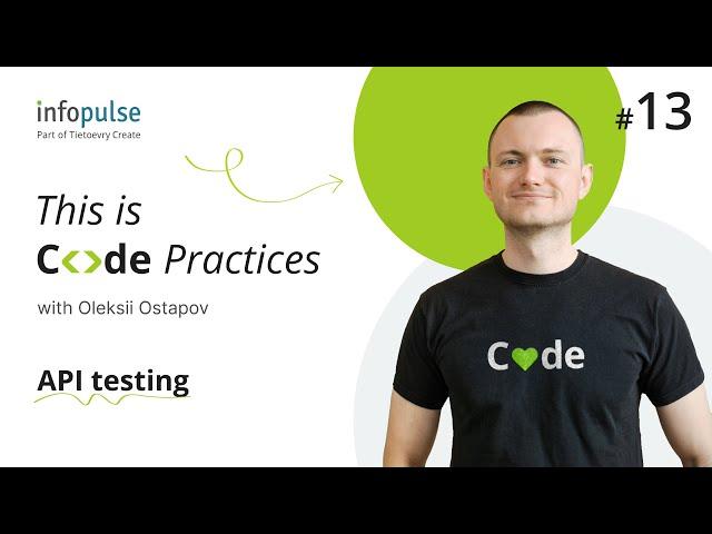 API testing — 13th Lesson of Code Practices with Infopulse Experts