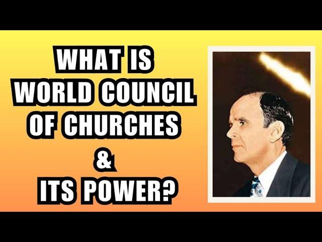 WHAT IS WORLD COUNCIL OF CHURCHES & ITS POWER By William Branham 02/10/2023