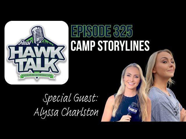 Real Hawk Talk Ep 325: Camp Storylines With Alyssa Charlston