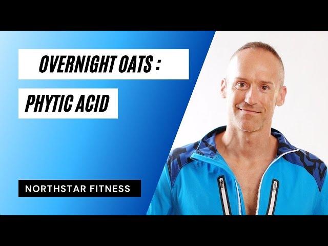 Overnight Oats : Phytic acid