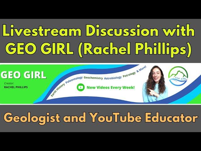 Livestream Discussion with GEO GIRL (Rachel Phillips), Plus Viewer Q&A