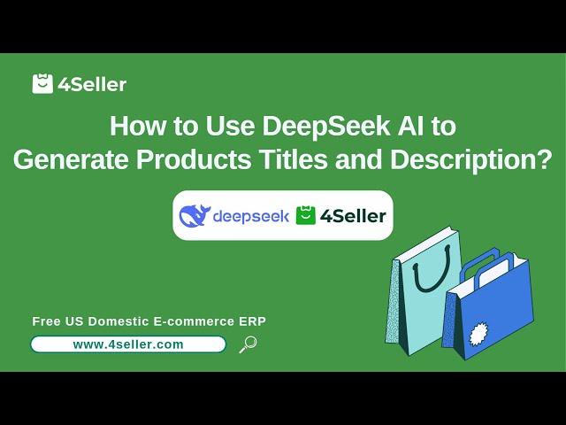 AI-Generated Listing Content via 4Seller × DeepSeek R1! TikTok Temu Shopify Seller Central