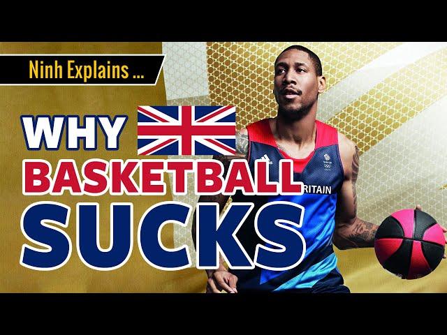  Why British Basketball Sucks - United Kingdom - Ninh explains...