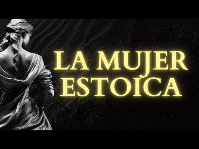 7 PRINCIPIOS De La Mujer Estoica | ESTOICISMO