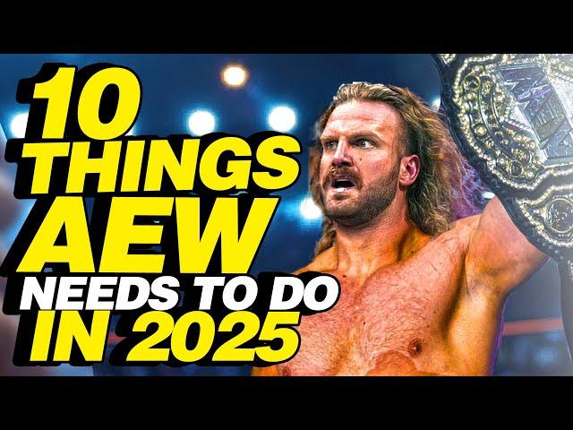 10 Things AEW NEEDS To Do In 2025