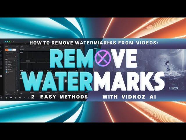 How to Remove Watermarks from Videos: 2 Easy Methods with Vidnoz AI