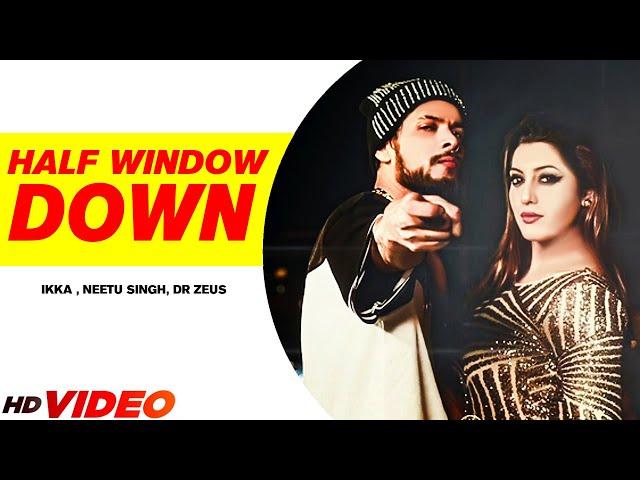 New Punjabi Song :  Half Window Down (Full Song) | Ikka | Dr Zeus | Neetu Singh |  Punjabi Song 2022