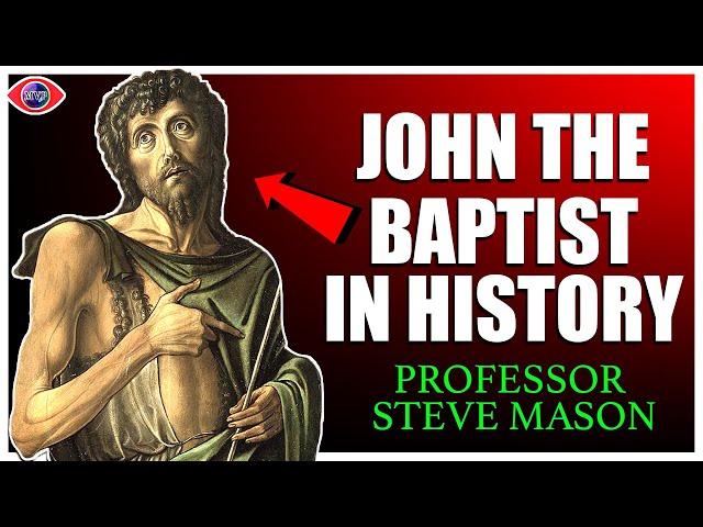 John The Baptist in History - Dr. Steve Mason