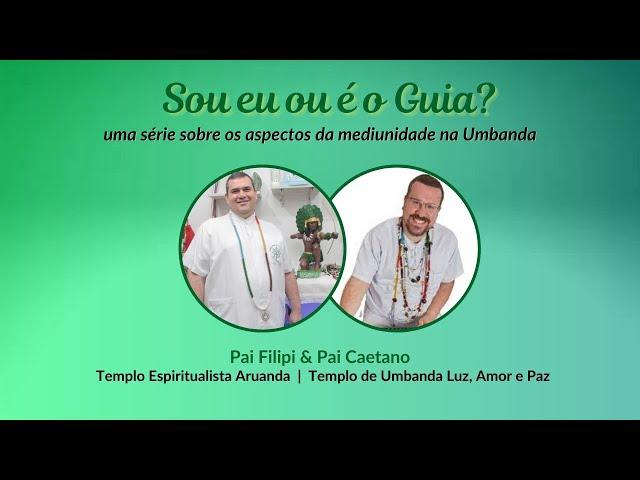 Sou Eu ou é o Guia? #Ep. 34 com Filipi Brasil e Pai Caetano de Oxóssi