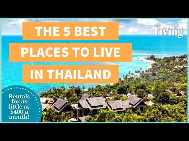 The 5 Best Places for Expats to Live in Thailand