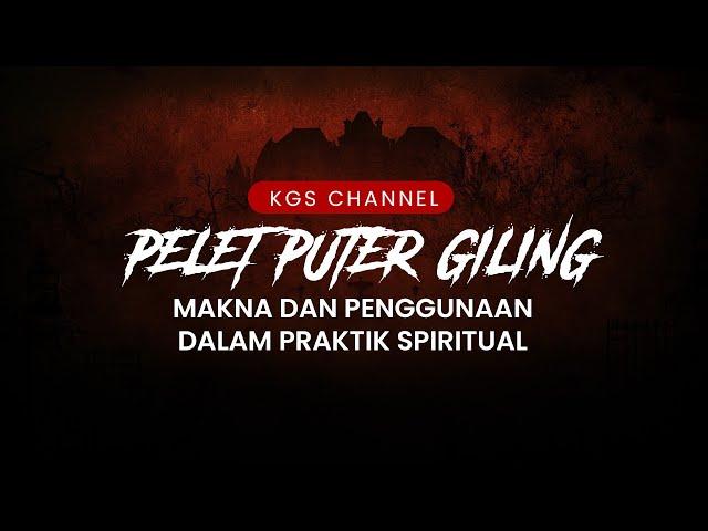 Pelet Puter Giling: Makna dan Penggunaan dalam Praktik Spiritual