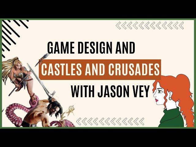 Game Design and Castles and Crusades with Jason Vey