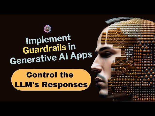 Learn to Implement Guardrails in Generative AI Applications