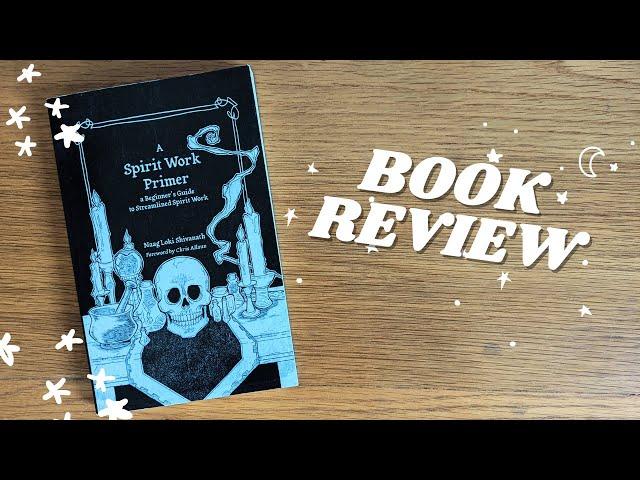 BOOK REVIEW: A Spirit Work Primer by Naag Loki Shivanath